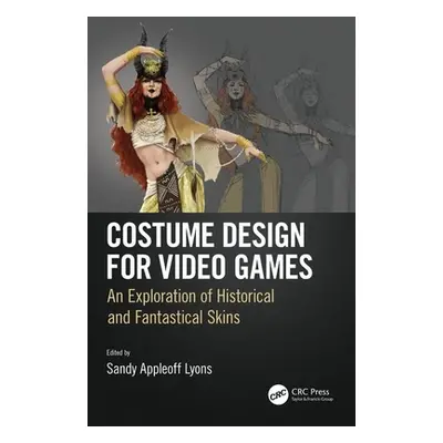 "Costume Design for Video Games: An Exploration of Historical and Fantastical Skins" - "" ("Appl