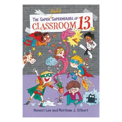 "The Super Awful Superheroes of Classroom 13" - "" ("Lee Honest")