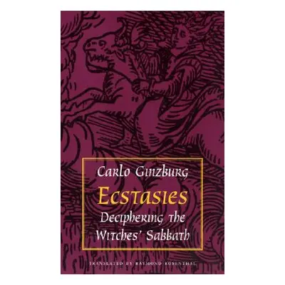 "Ecstasies: Deciphering the Witches' Sabbath" - "" ("Ginzburg Carlo")