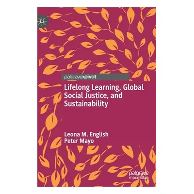 "Lifelong Learning, Global Social Justice, and Sustainability" - "" ("English Leona M.")