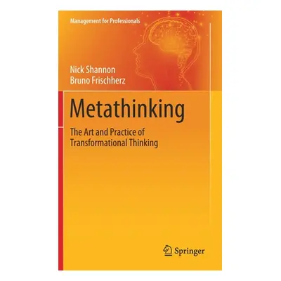 "Metathinking: The Art and Practice of Transformational Thinking" - "" ("Shannon Nick")