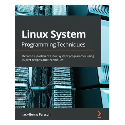 "Linux System Programming Techniques: Become a proficient Linux system programmer using expert r