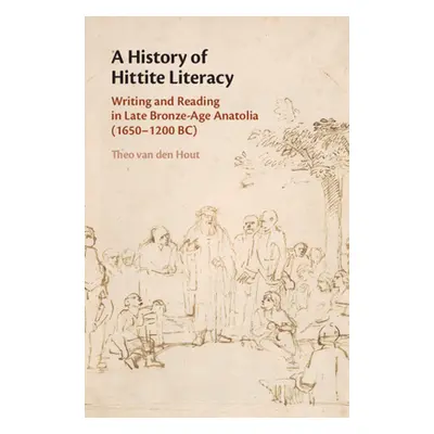 "A History of Hittite Literacy" - "" ("Hout Theo Van Den")