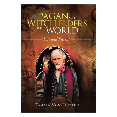 "Pagan and Witch Elders of the World: Past and Present" - "" ("Von Forslun Tamara")