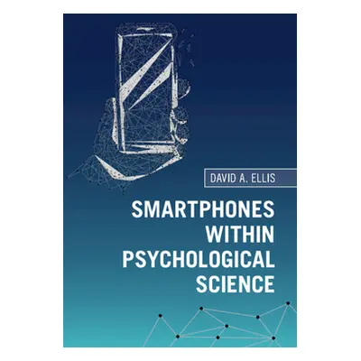 "Smartphones within Psychological Science" - "" ("Ellis David A.")