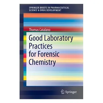 "Good Laboratory Practices for Forensic Chemistry" - "" ("Catalano Thomas")