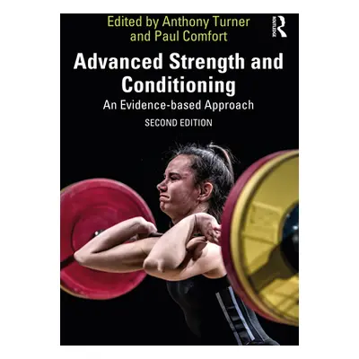 "Advanced Strength and Conditioning: An Evidence-Based Approach" - "" ("Turner Anthony N.")