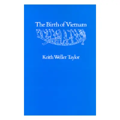 "The Birth of Vietnam" - "" ("Taylor Keith Weller")