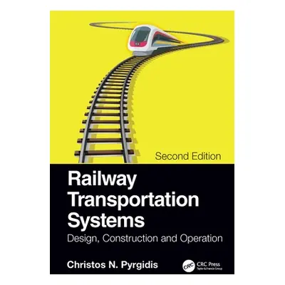 "Railway Transportation Systems: Design, Construction and Operation" - "" ("Pyrgidis Christos N.