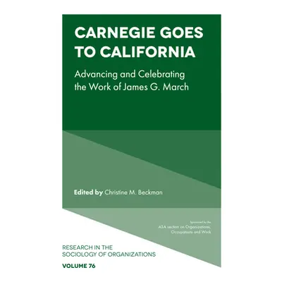 "Carnegie Goes to California: Advancing and Celebrating the Work of James G. March" - "" ("Beckm