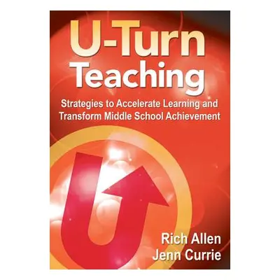 "U-Turn TeachingStrategies to Accelerate Learning and Transform Middle School Achievement" - "" 