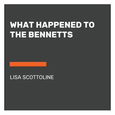 "What Happened to the Bennetts" - "" ("Scottoline Lisa")