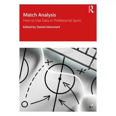 "Match Analysis: How to Use Data in Professional Sport" - "" ("Memmert Daniel")