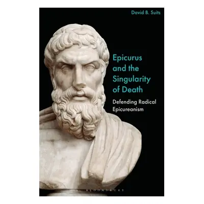 "Epicurus and the Singularity of Death: Defending Radical Epicureanism" - "" ("Suits David B.")