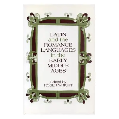 "Latin and the Romance Languages in the Middle Ages" - "" ("Wright Roger")