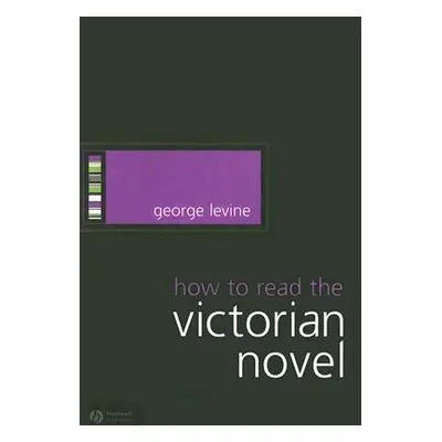 "How to Read the Victorian Novel" - "" ("Levine George")