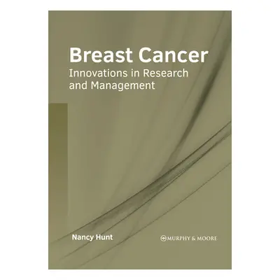 "Breast Cancer: Innovations in Research and Management" - "" ("Hunt Nancy")