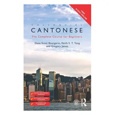 "Colloquial Cantonese: The Complete Course for Beginners" - "" ("Bourgerie Dana Scott")