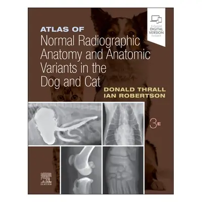 "Atlas of Normal Radiographic Anatomy and Anatomic Variants in the Dog and Cat" - "" ("Thrall Do