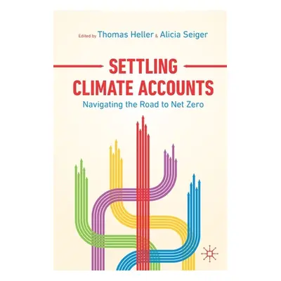 "Settling Climate Accounts: Navigating the Road to Net Zero" - "" ("Heller Thomas")