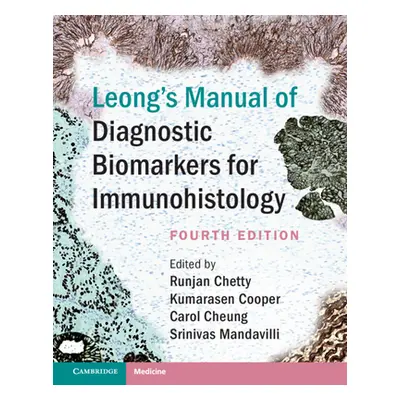 "Leong's Manual of Diagnostic Biomarkers for Immunohistology" - "" ("Chetty Runjan")