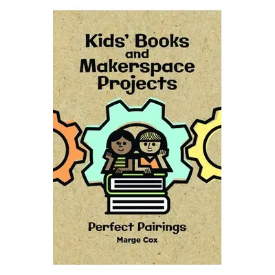 "Kids' Books and Maker Activities: 150 Perfect Pairings" - "" ("Bober Tom")