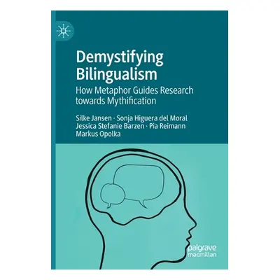 "Demystifying Bilingualism: How Metaphor Guides Research Towards Mythification" - "" ("Jansen Si