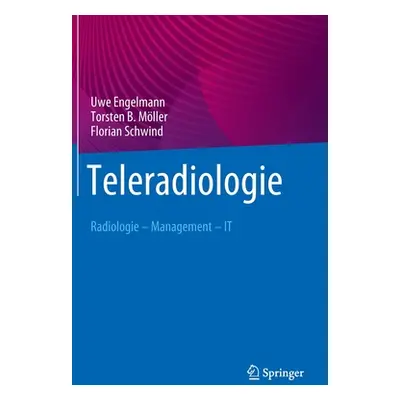 "Teleradiologie: Radiologie - Management - It" - "" ("Engelmann Uwe")