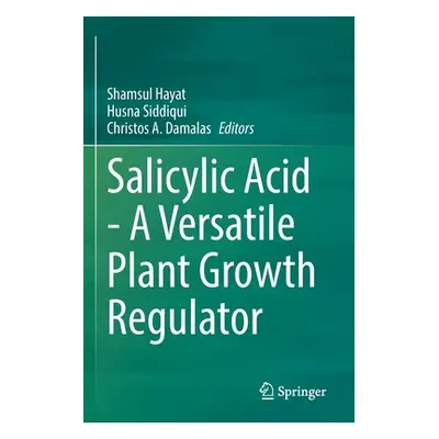 "Salicylic Acid - A Versatile Plant Growth Regulator" - "" ("Hayat Shamsul")