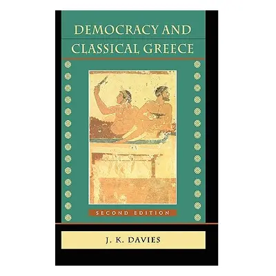 "Democracy and Classical Greece: Revised Edition" - "" ("Davies J. K.")