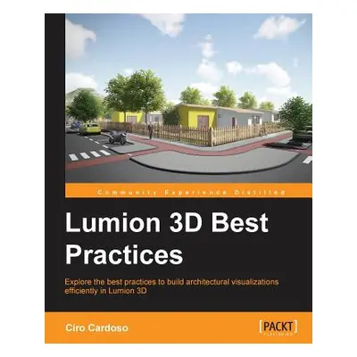 "Lumion3D Best Practices" - "" ("Pecoraro Christopher")