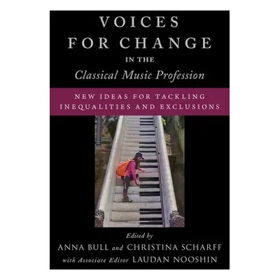 "Voices for Change in the Classical Music Profession: New Ideas for Tackling Inequalities and Ex