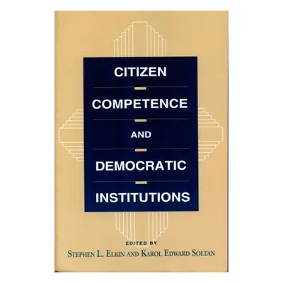 "Citizen Competence and Democratic Institutions" - "" ("Elkin Stephen L.")