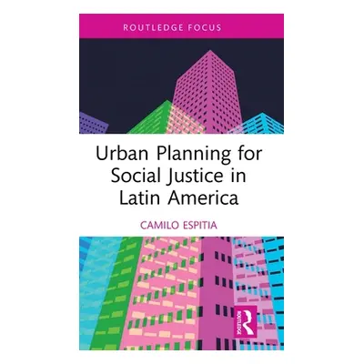 "Urban Planning for Social Justice in Latin America" - "" ("Espitia Camilo")