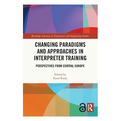 "Changing Paradigms and Approaches in Interpreter Training: Perspectives from Central Europe" - 