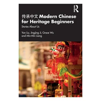 "传承中文 Modern Chinese for Heritage Beginners: Stories about Us" - "" ("Liu Yan")