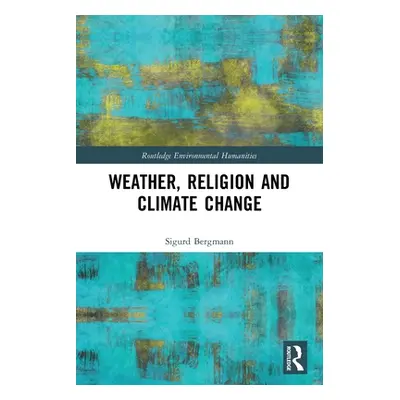 "Weather, Religion and Climate Change" - "" ("Bergmann Sigurd")