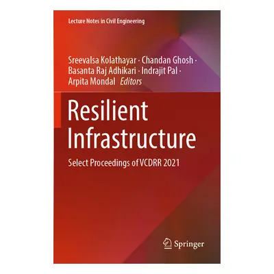 "Resilient Infrastructure: Select Proceedings of Vcdrr 2021" - "" ("Kolathayar Sreevalsa")