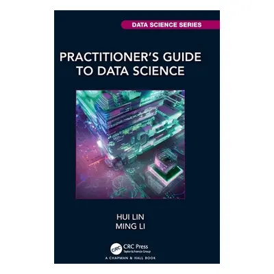 "Practitioner's Guide to Data Science" - "" ("Lin Hui")