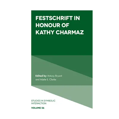 "Festschrift in Honour of Kathy Charmaz" - "" ("Bryant Antony")