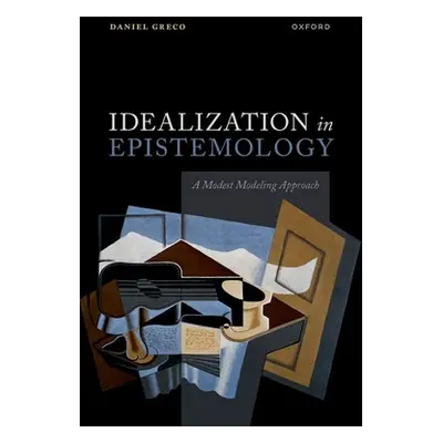 "Idealization in Epistemology: A Modest Modeling Approach" - "" ("Greco Daniel")