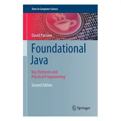 "Foundational Java: Key Elements and Practical Programming" - "" ("Parsons David")