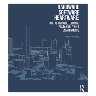 "Hardware, Software, Heartware: Digital Twinning for More Sustainable Built Environments" - "" (