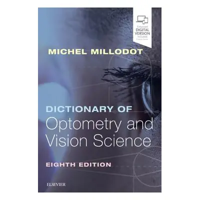 "Dictionary of Optometry and Vision Science" - "" ("Millodot Michel")