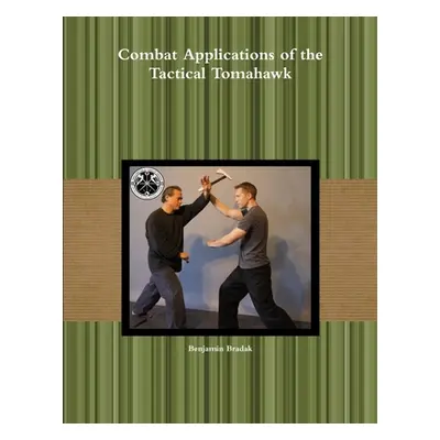 "Combat Applications of the Tactical Tomahawk" - "" ("Bradak Benjamin")