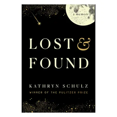 "Lost & Found: A Memoir" - "" ("Schulz Kathryn")