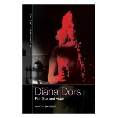 "Diana Dors: Film Star and Actor" - "" ("Shingler Martin")