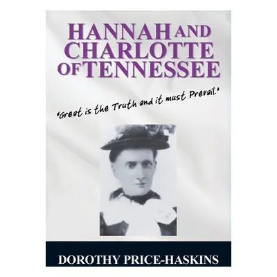 "Hannah and Charlotte of Tennessee" - "" ("Price-Haskins Dorothy")