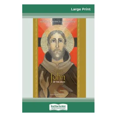 "Saint John of the Cross: Devotion, Prayers & Living Wisdom (16pt Large Print Edition)" - "" ("S