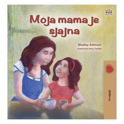 "My Mom is Awesome (Croatian Children's Book)" - "" ("Admont Shelley")